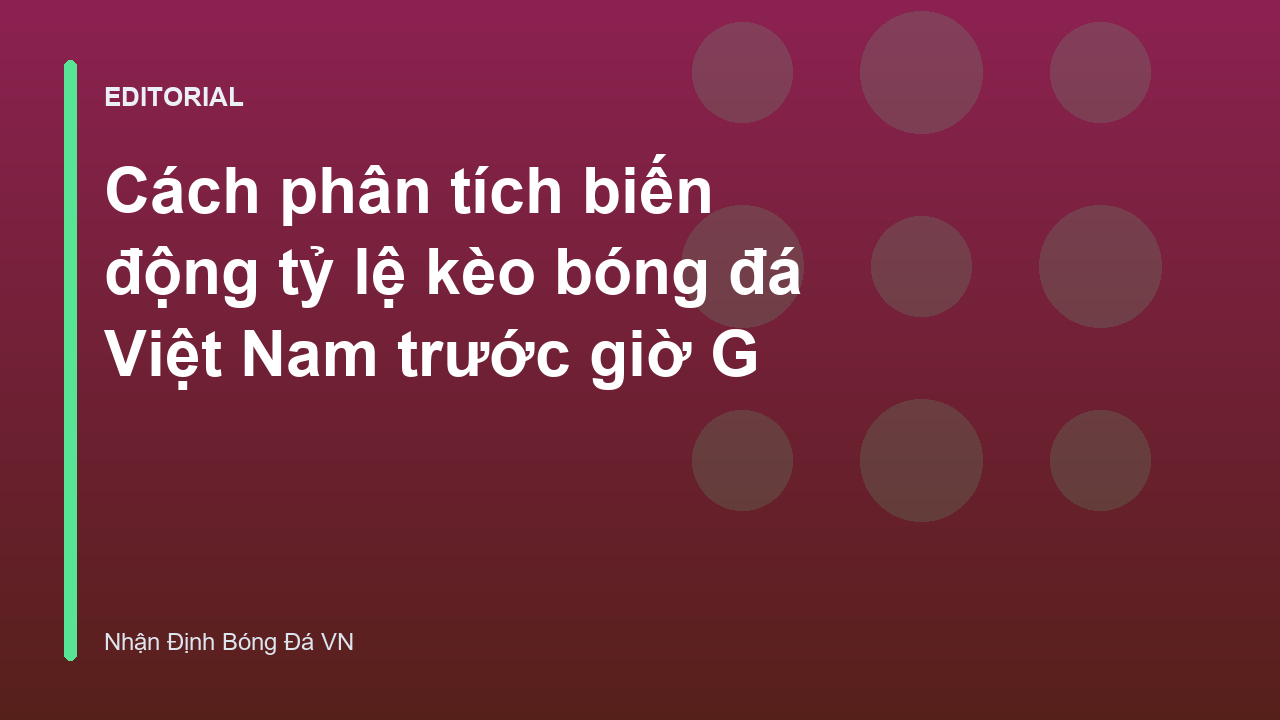 Phân tích biến động tỷ lệ kèo bóng đá