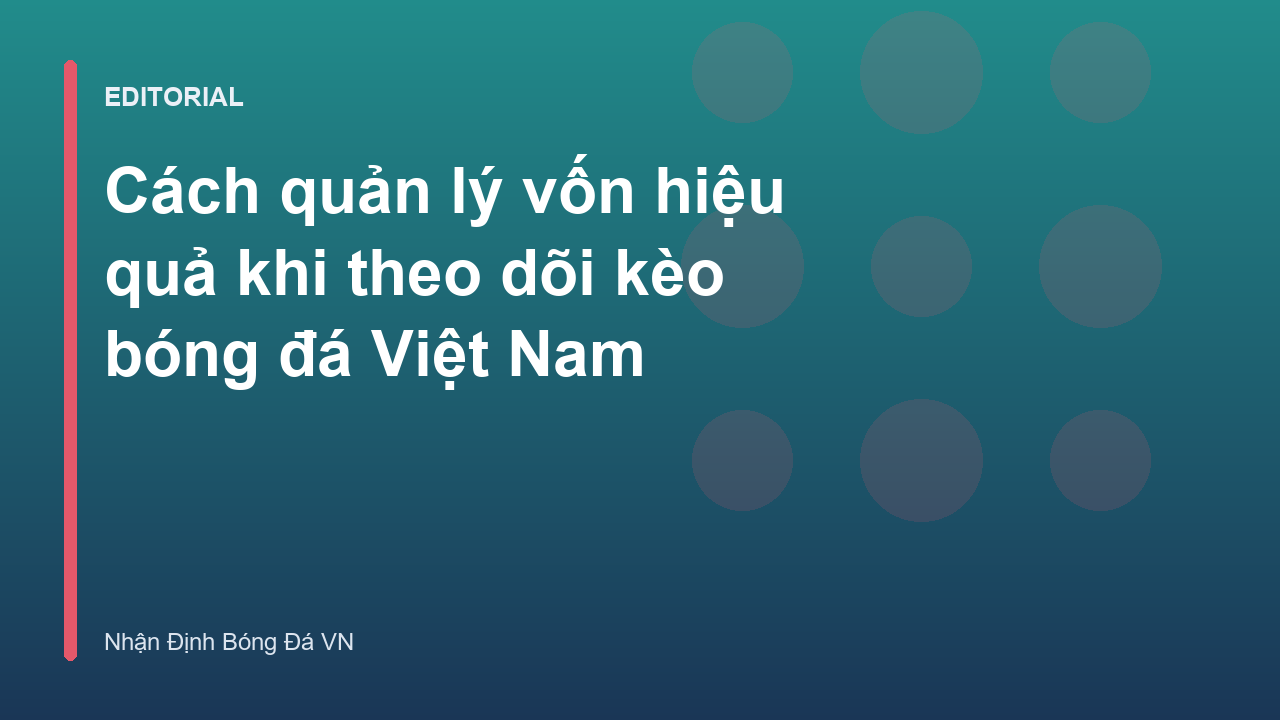 Quản lý vốn hiệu quả khi soi kèo bóng đá