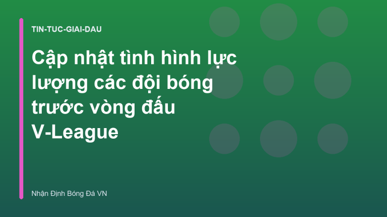 Cập nhật tình hình lực lượng các đội bóng trước vòng đấu V-League