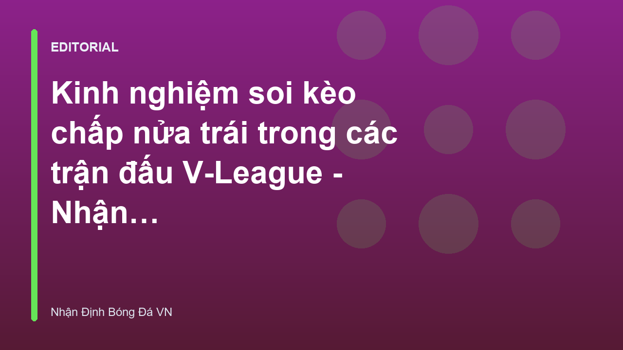 Phân tích kinh nghiệm soi kèo v league